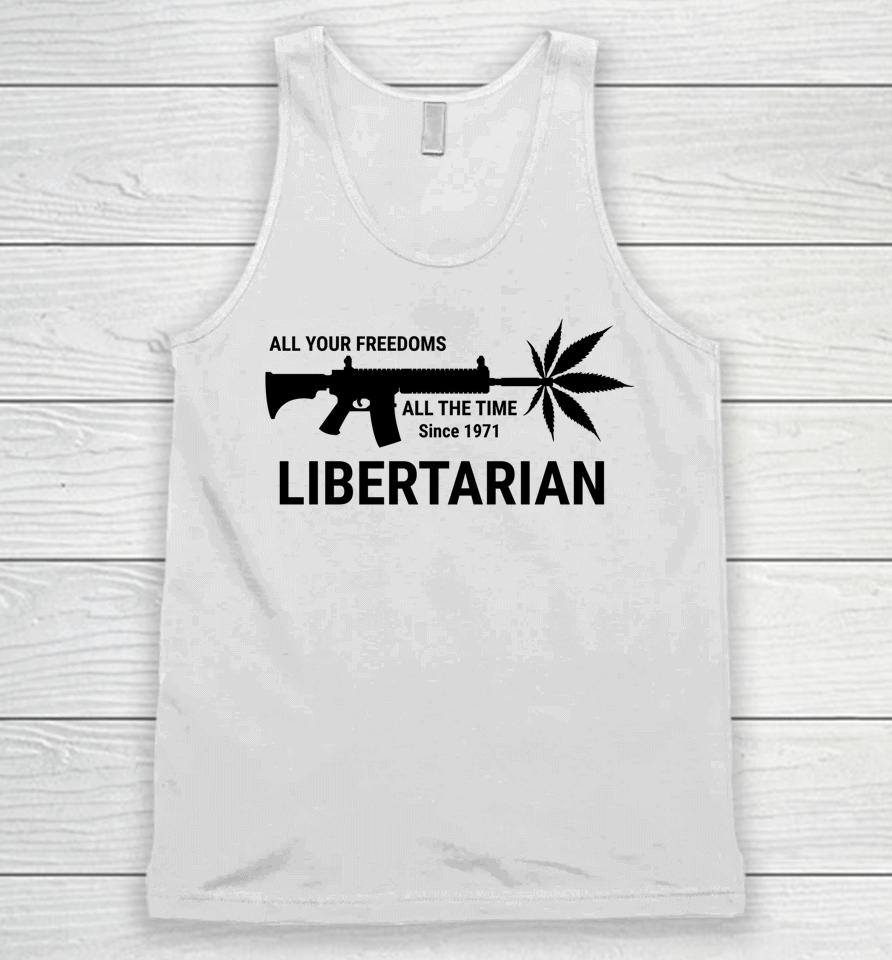 Libertarian Since 1971 All Your Freedoms All The Time Unisex Tank Top