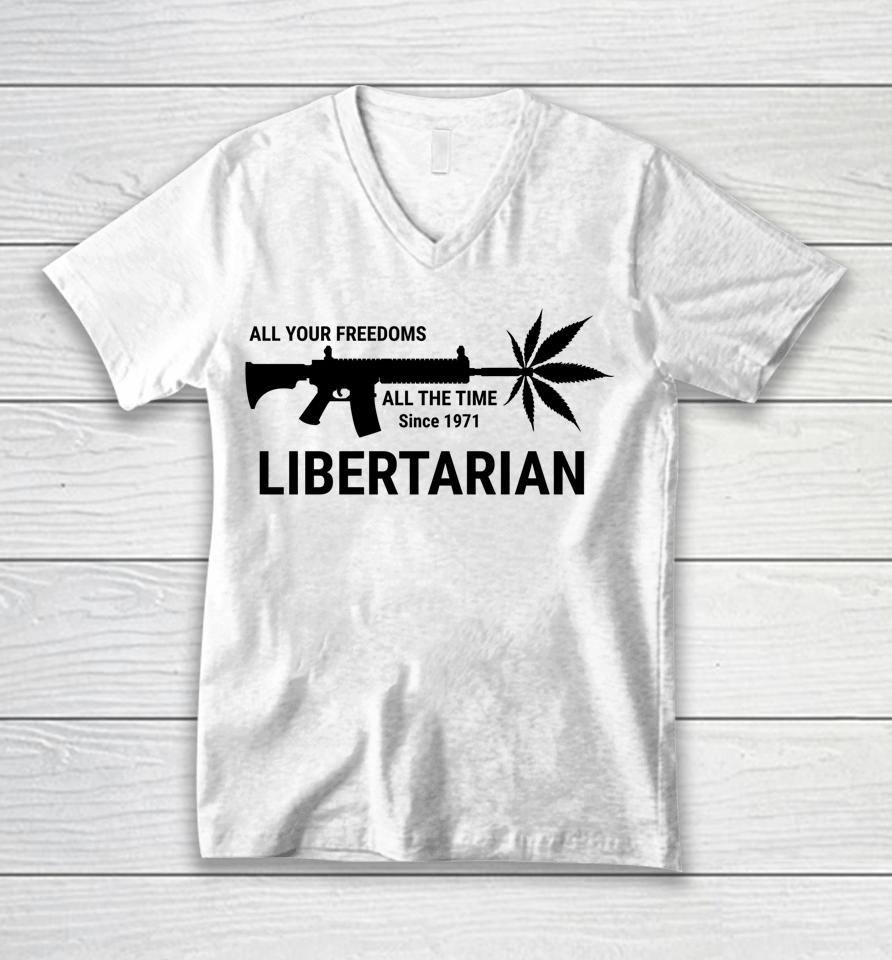 Libertarian Since 1971 All Your Freedoms All The Time Unisex V-Neck T-Shirt