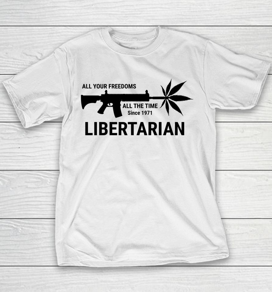 Libertarian Since 1971 All Your Freedoms All The Time Youth T-Shirt
