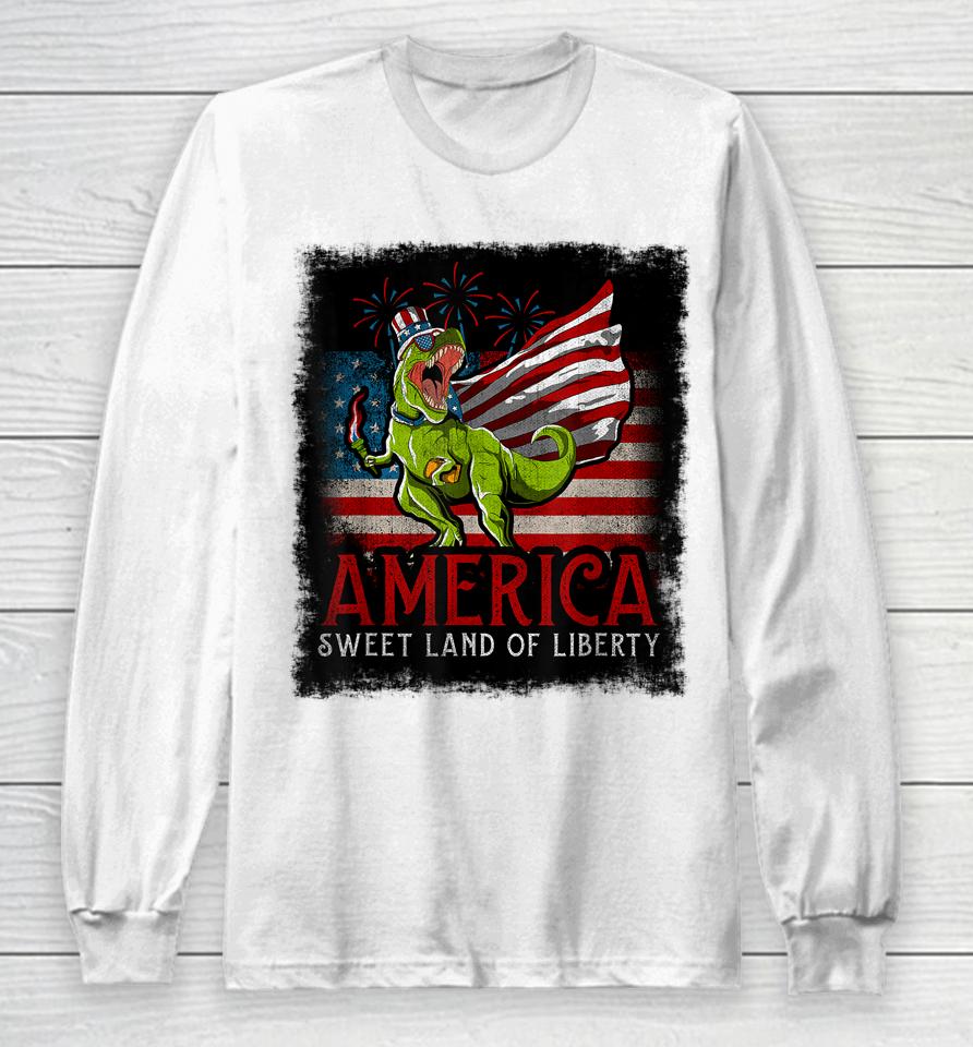 Libertysaurus Rex America Sweet Land Of Liberty 4Th Of July Long Sleeve T-Shirt