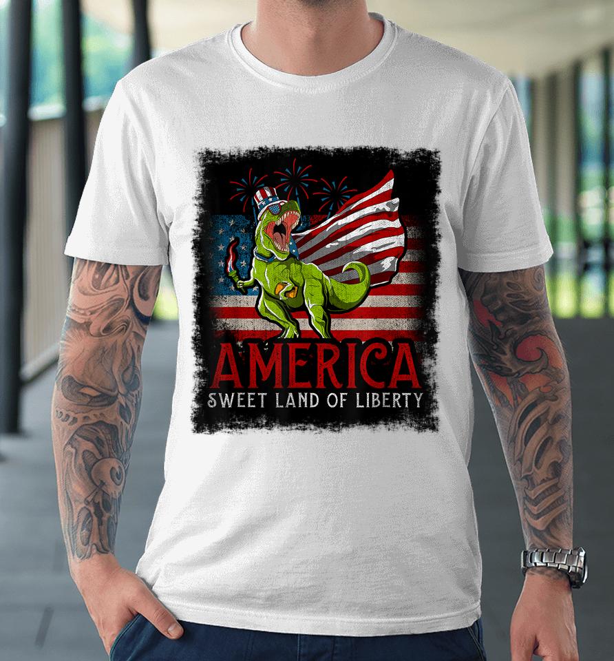 Libertysaurus Rex America Sweet Land Of Liberty 4Th Of July Premium T-Shirt