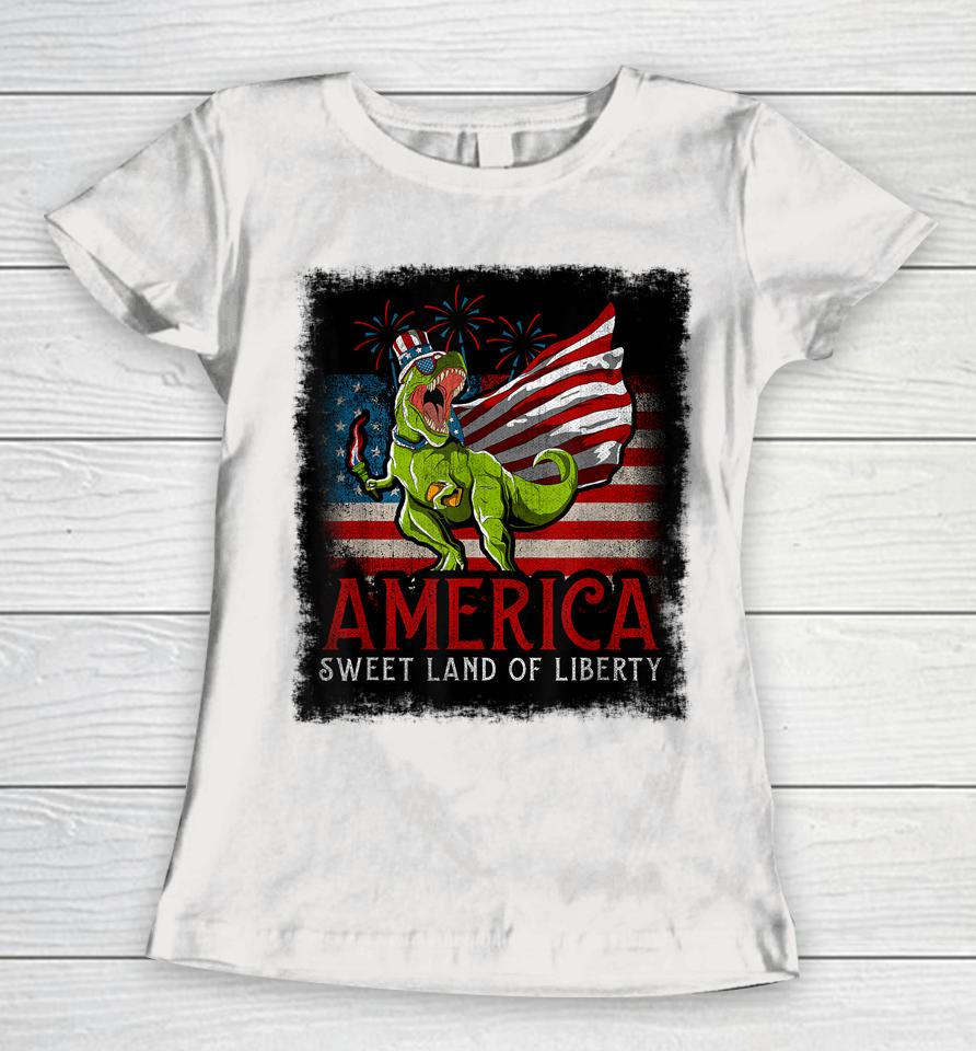 Libertysaurus Rex America Sweet Land Of Liberty 4Th Of July Women T-Shirt