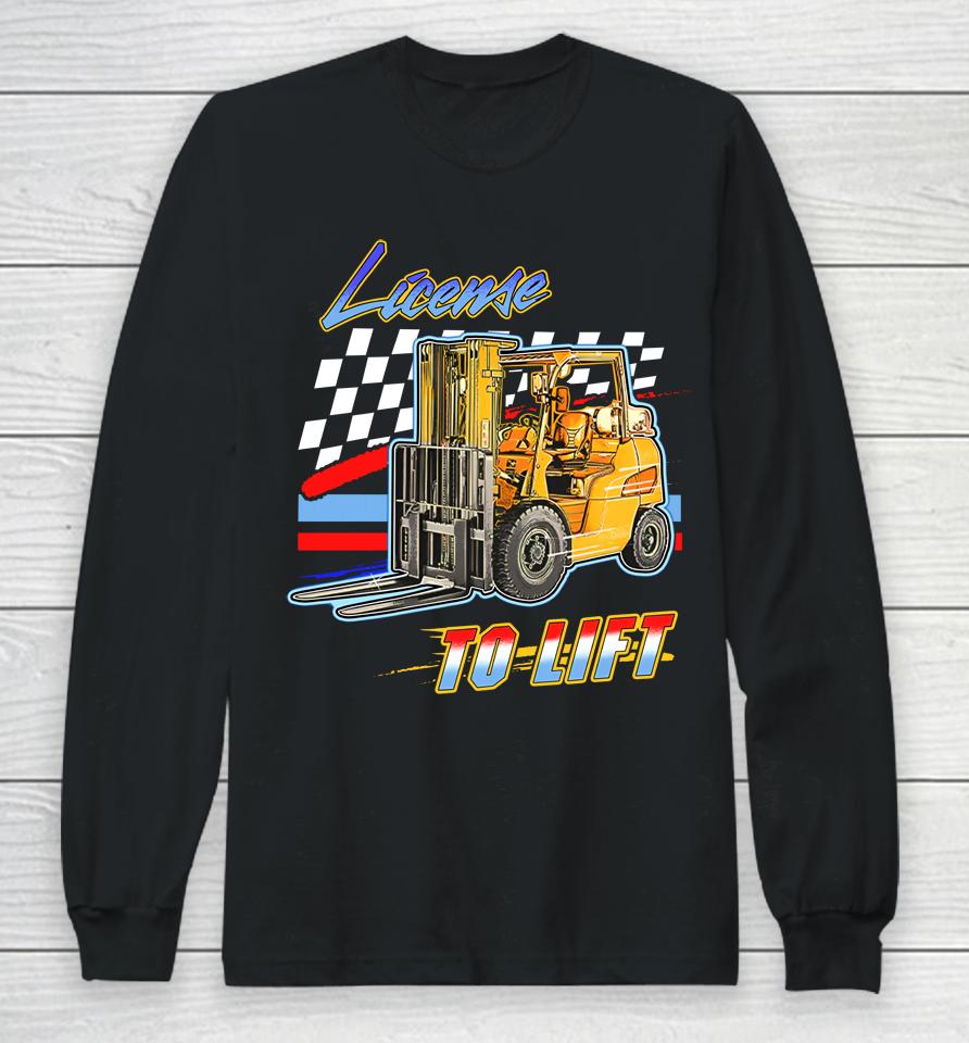 License To Lift Long Sleeve T-Shirt