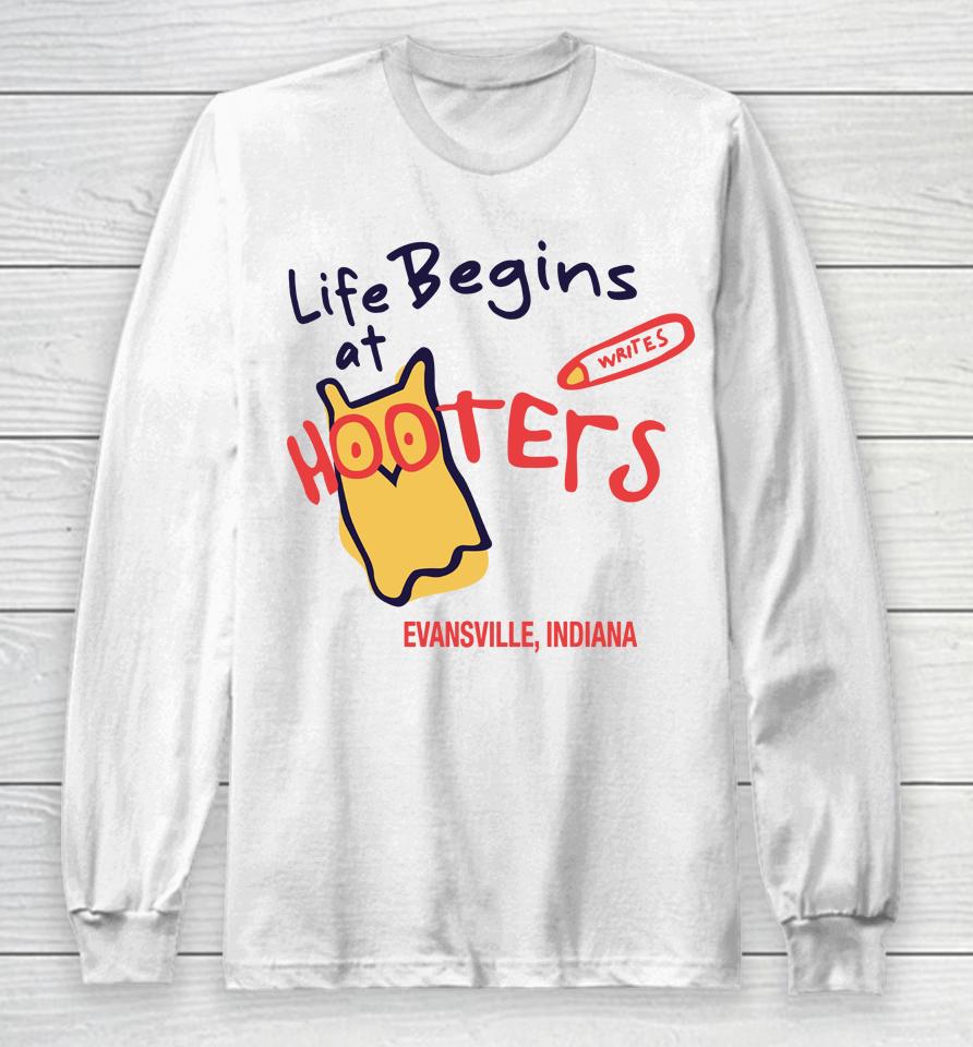 Life Begins At Hooters Evansville Indiana Long Sleeve T-Shirt
