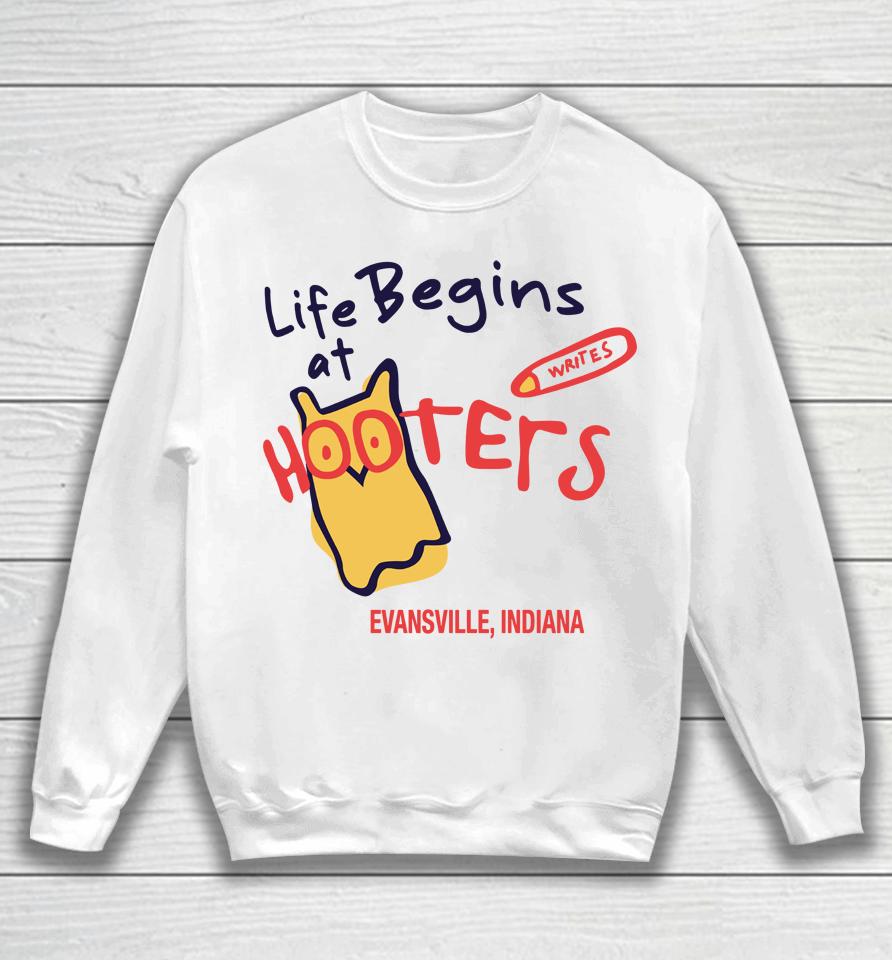 Life Begins At Hooters Evansville Indiana Sweatshirt