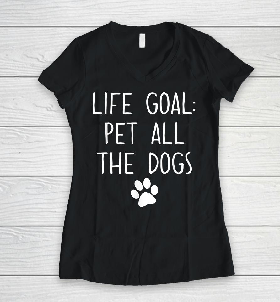 Life Goal Pet All The Dogs Women V-Neck T-Shirt