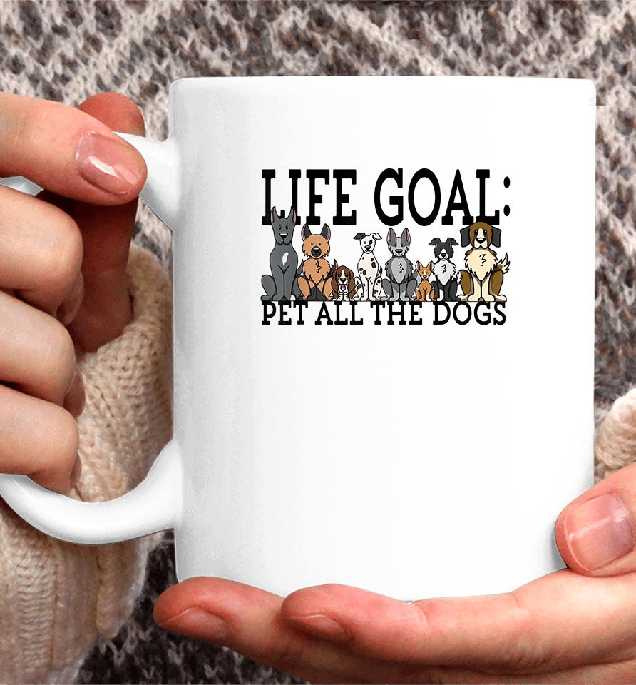Life Goal Pet Dogs Coffee Mug