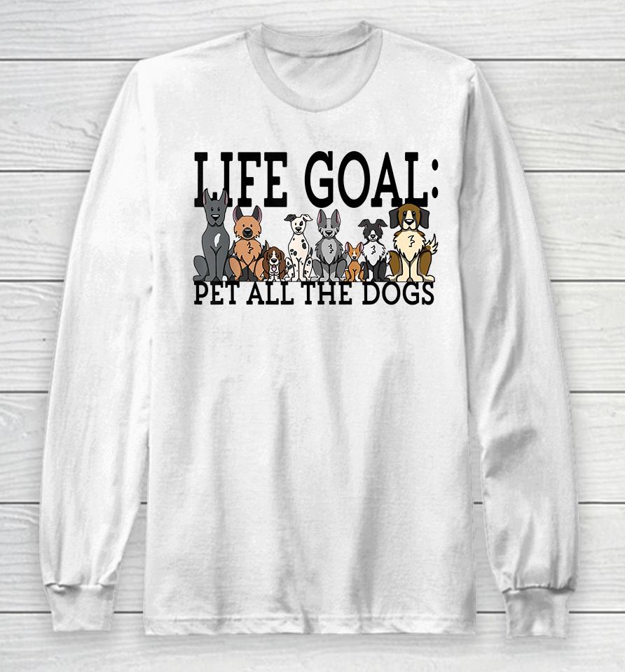Life Goal Pet Dogs Long Sleeve T-Shirt
