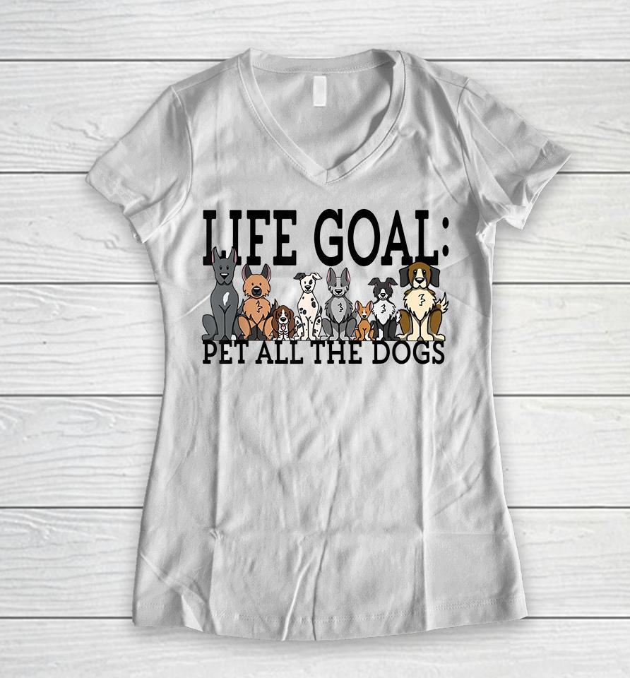 Life Goal Pet Dogs Women V-Neck T-Shirt
