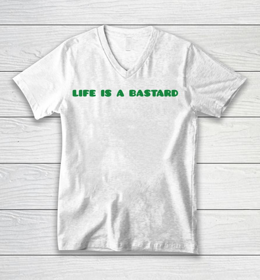 Life Is A Bastard Unisex V-Neck T-Shirt