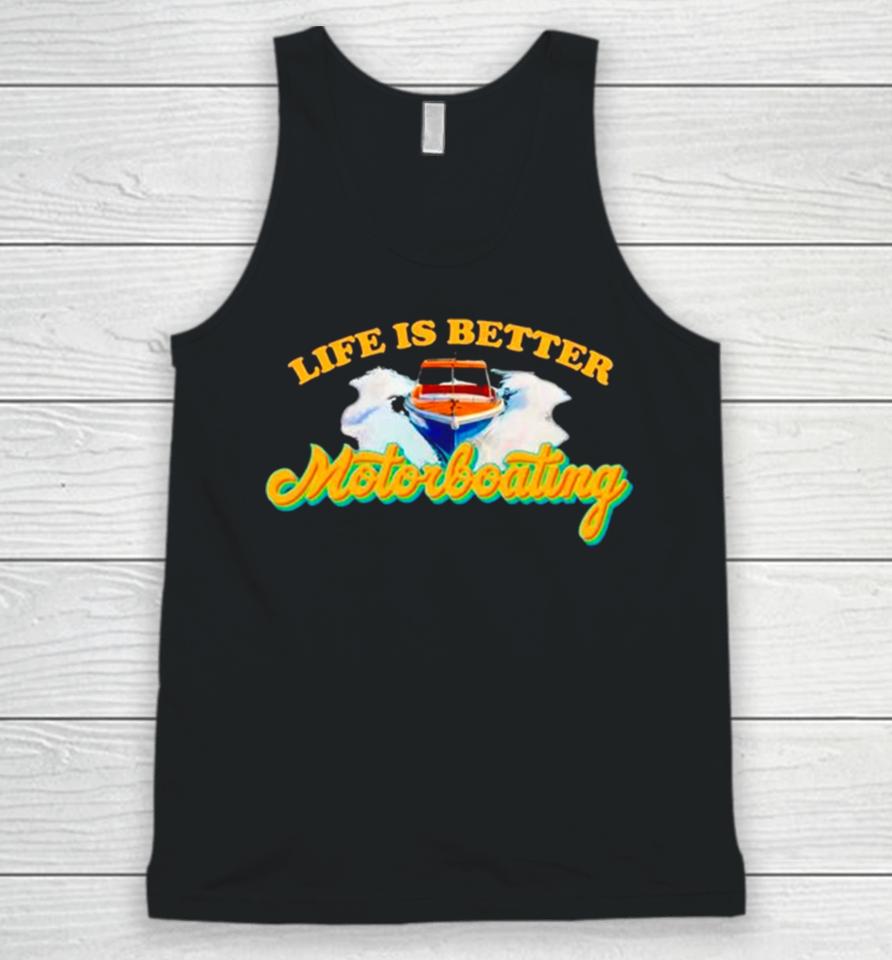 Life Is Better Motorboating Unisex Tank Top