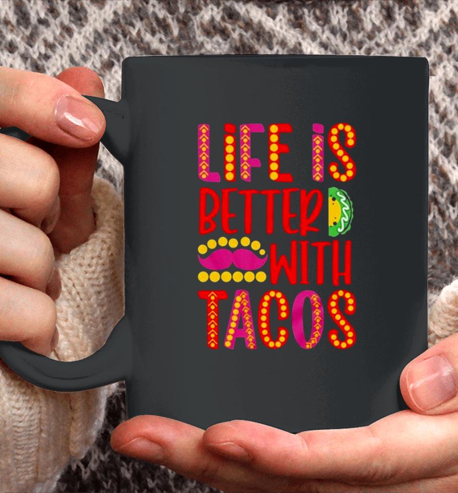 Life Is Better With Tacos Cinco De Mayo Coffee Mug