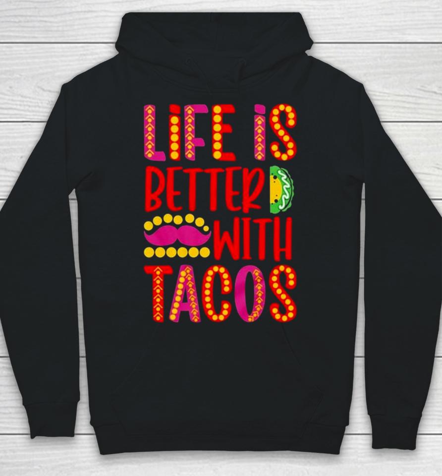 Life Is Better With Tacos Cinco De Mayo Hoodie