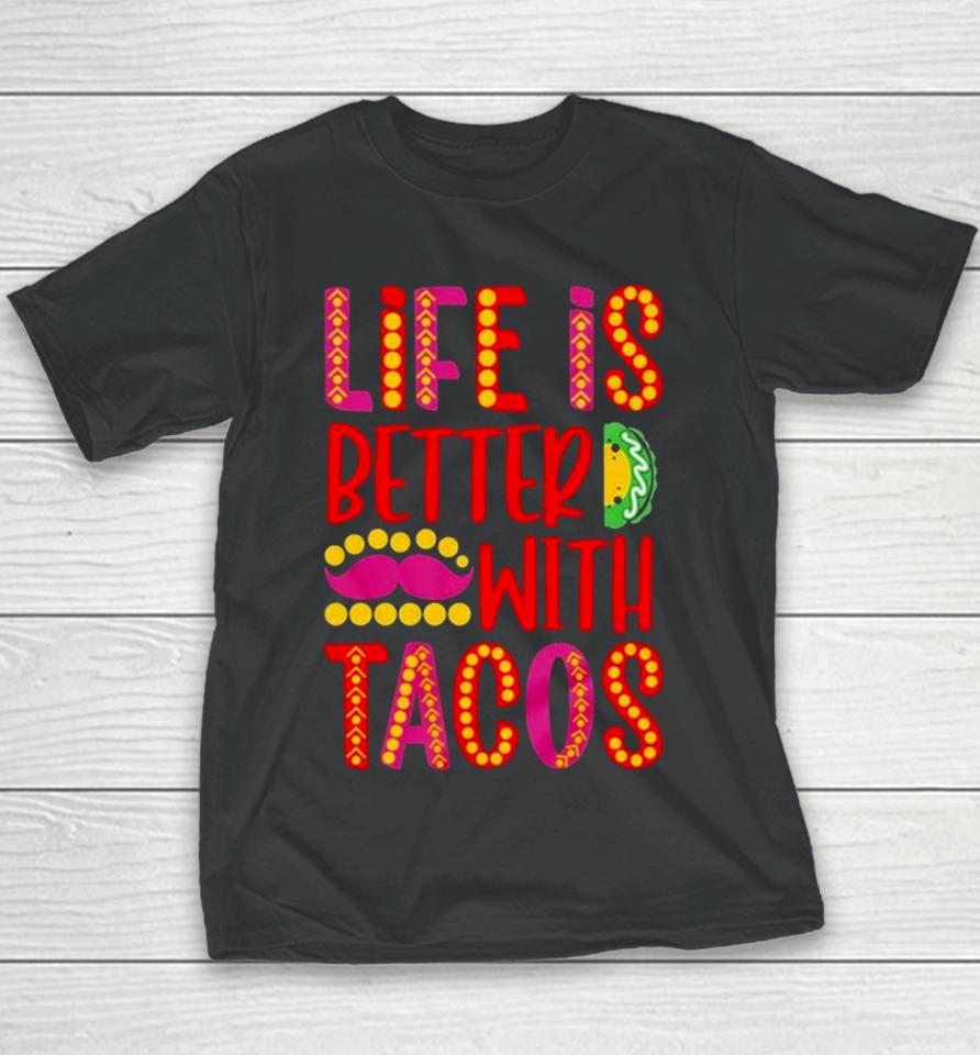 Life Is Better With Tacos Cinco De Mayo Youth T-Shirt