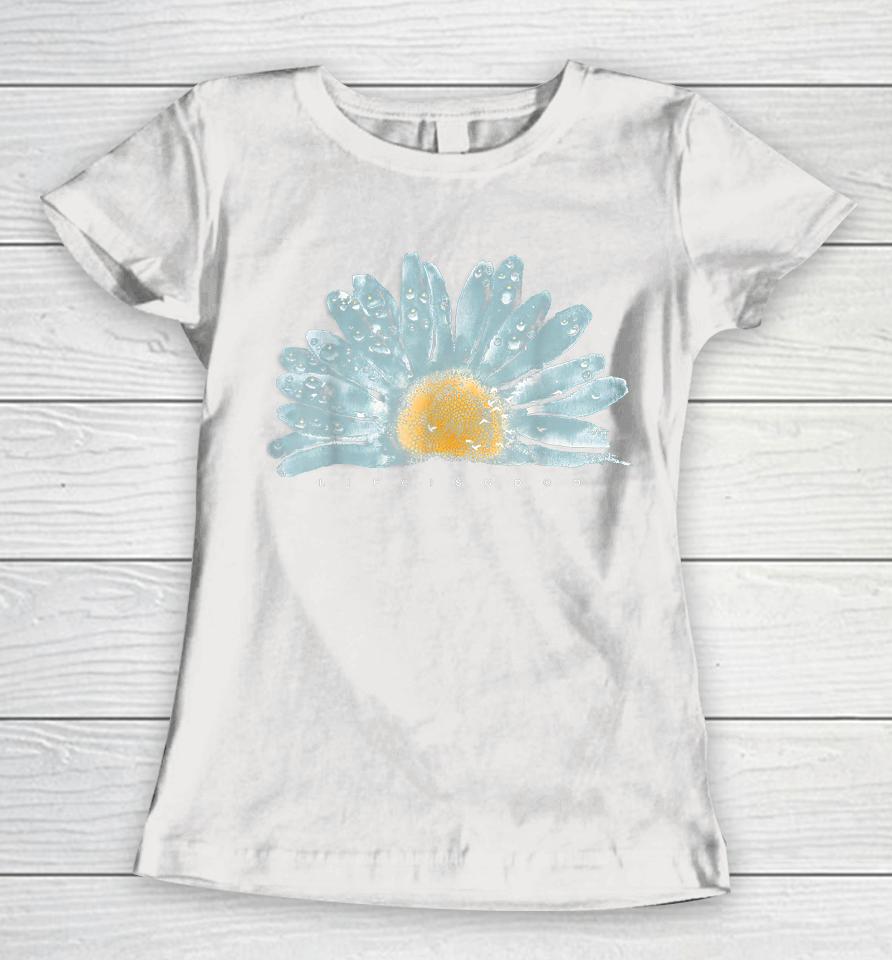 Life Is Funny Really Good Sunflower Women T-Shirt