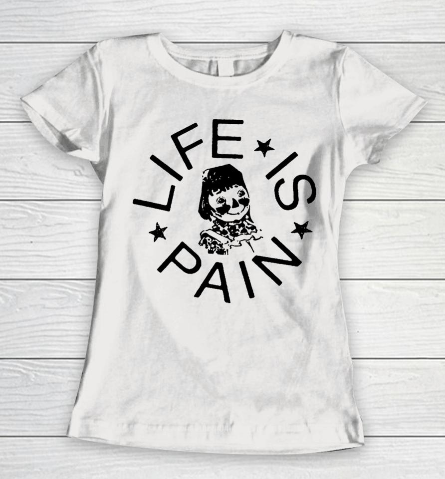 Life Is Pain Blush Women T-Shirt