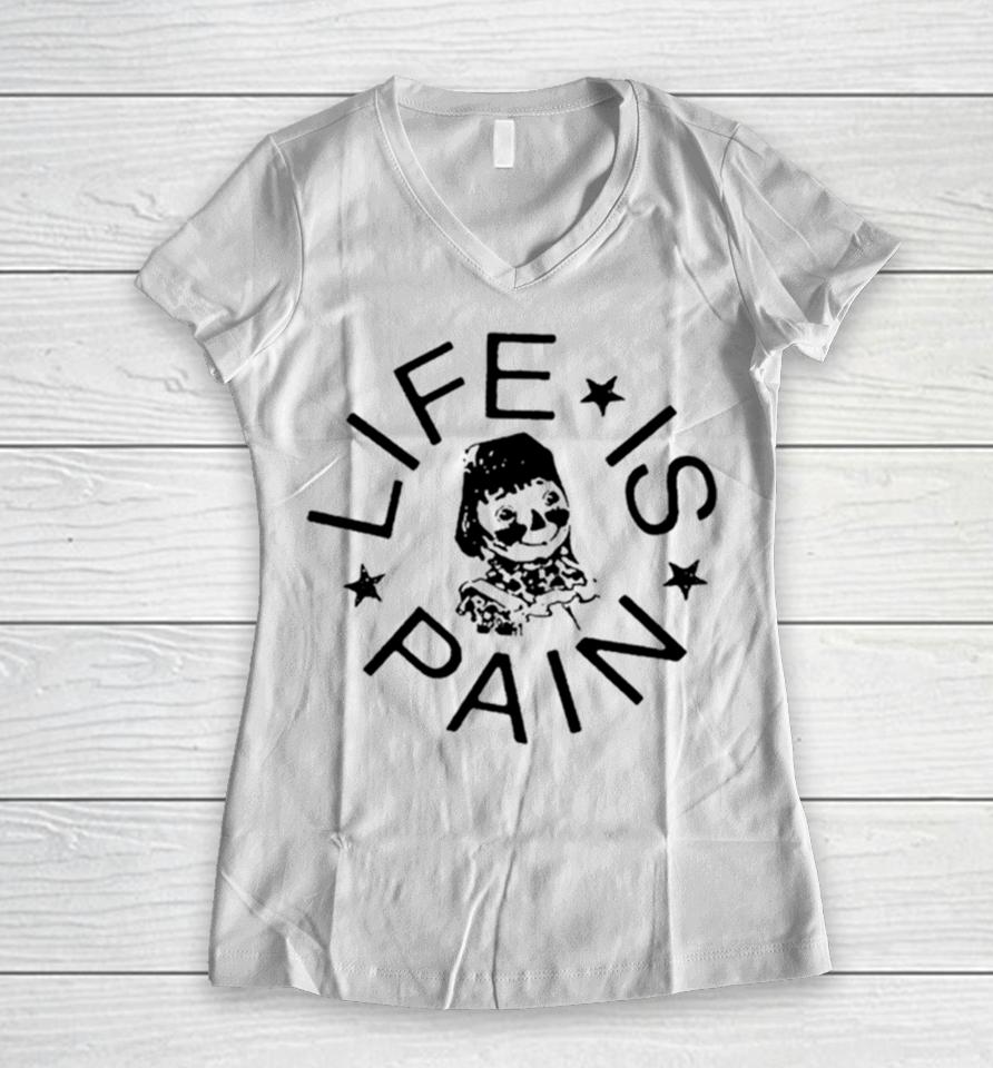 Life Is Pain Blush Women V-Neck T-Shirt