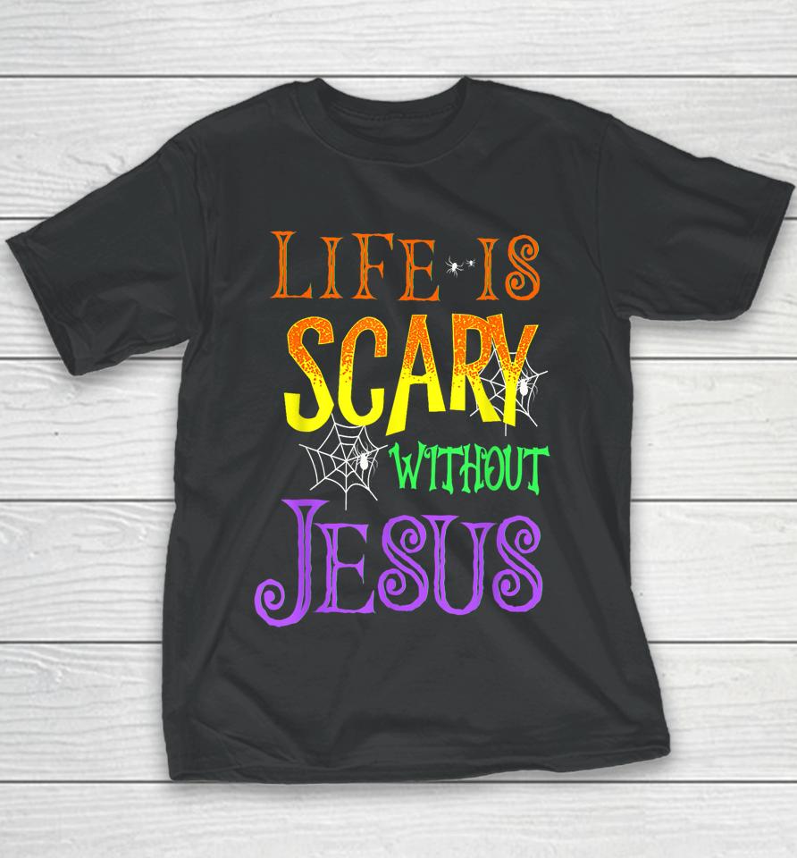 Life Is Scary Without Jesus Halloween Youth T-Shirt