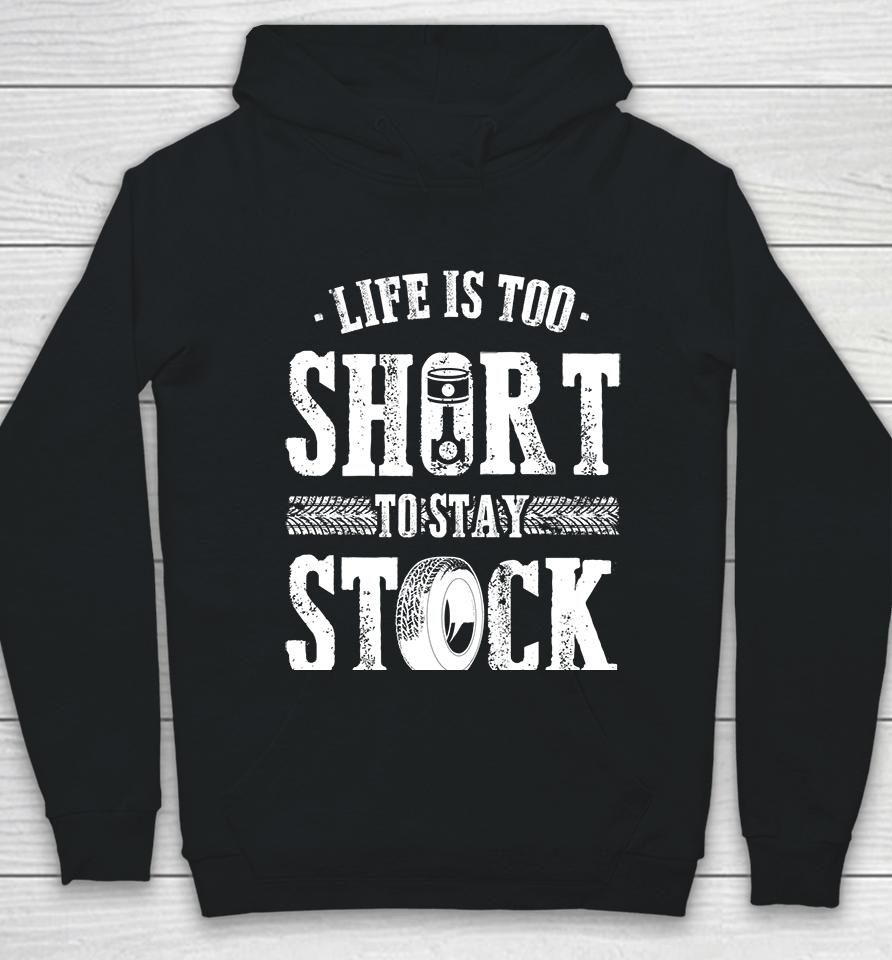 Life Is Too Short To Stay Stock Cool Fun Racing Cars Hoodie