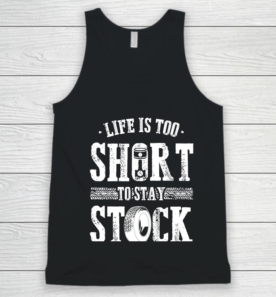 Life Is Too Short To Stay Stock Cool Fun Racing Cars Unisex Tank Top