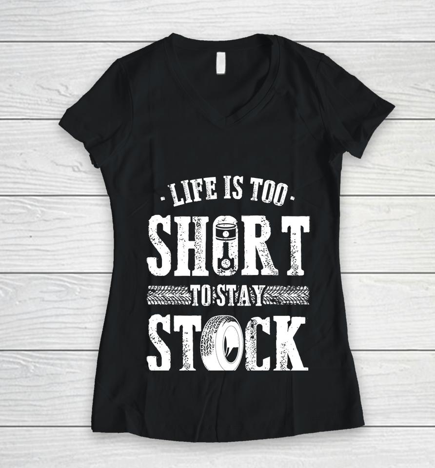 Life Is Too Short To Stay Stock Cool Fun Racing Cars Women V-Neck T-Shirt