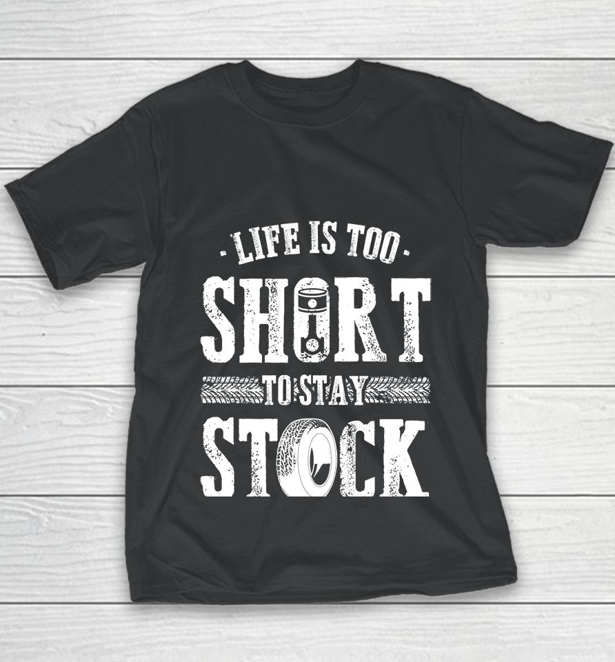 Life Is Too Short To Stay Stock Cool Fun Racing Cars Youth T-Shirt