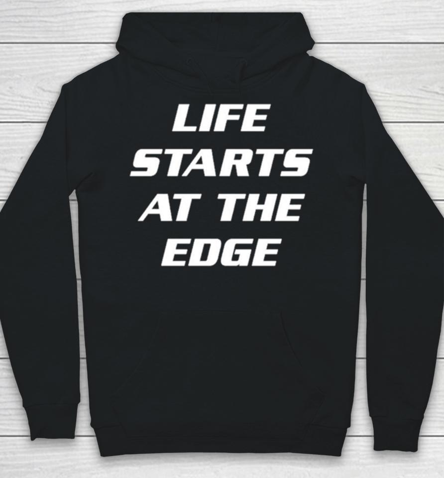 Life Starts At The Edge Hoodie