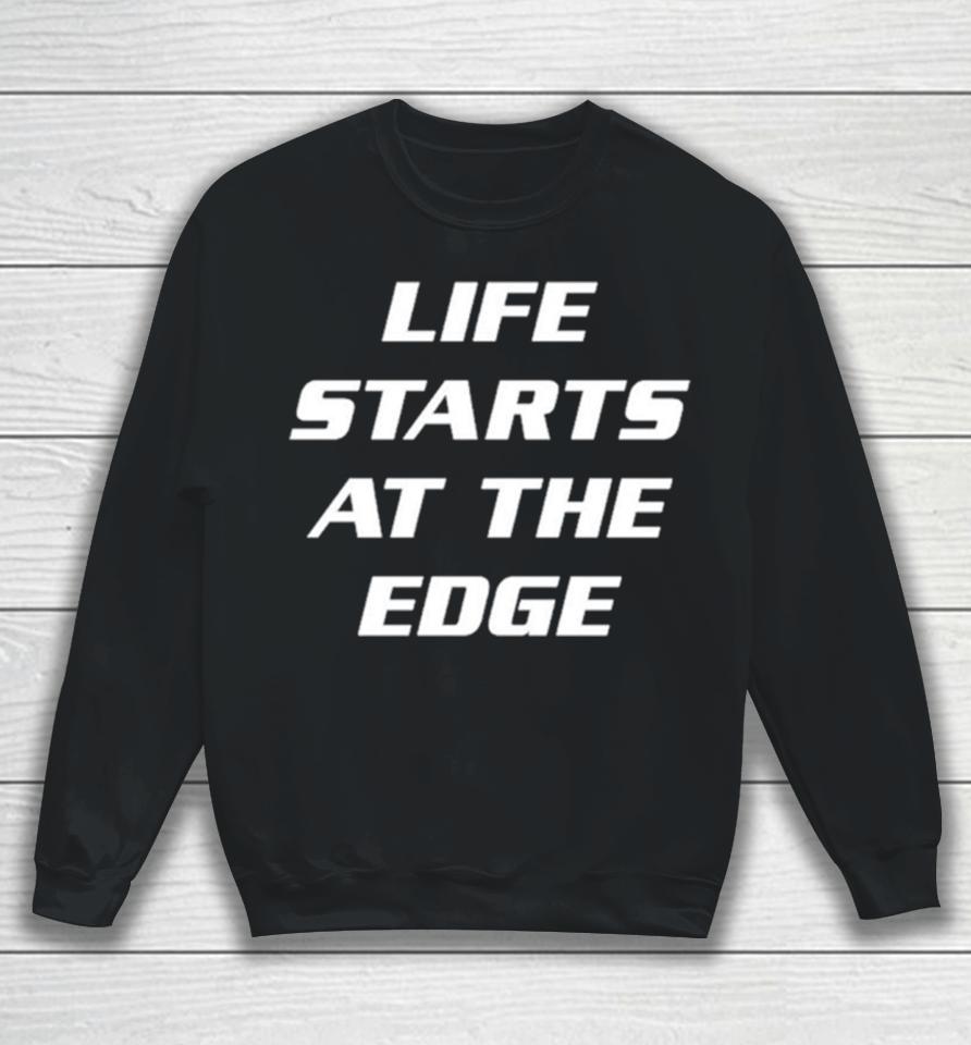 Life Starts At The Edge Sweatshirt
