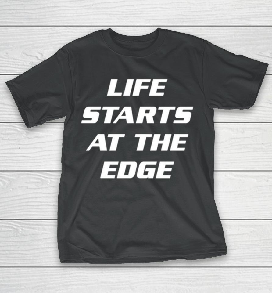 Life Starts At The Edge T-Shirt