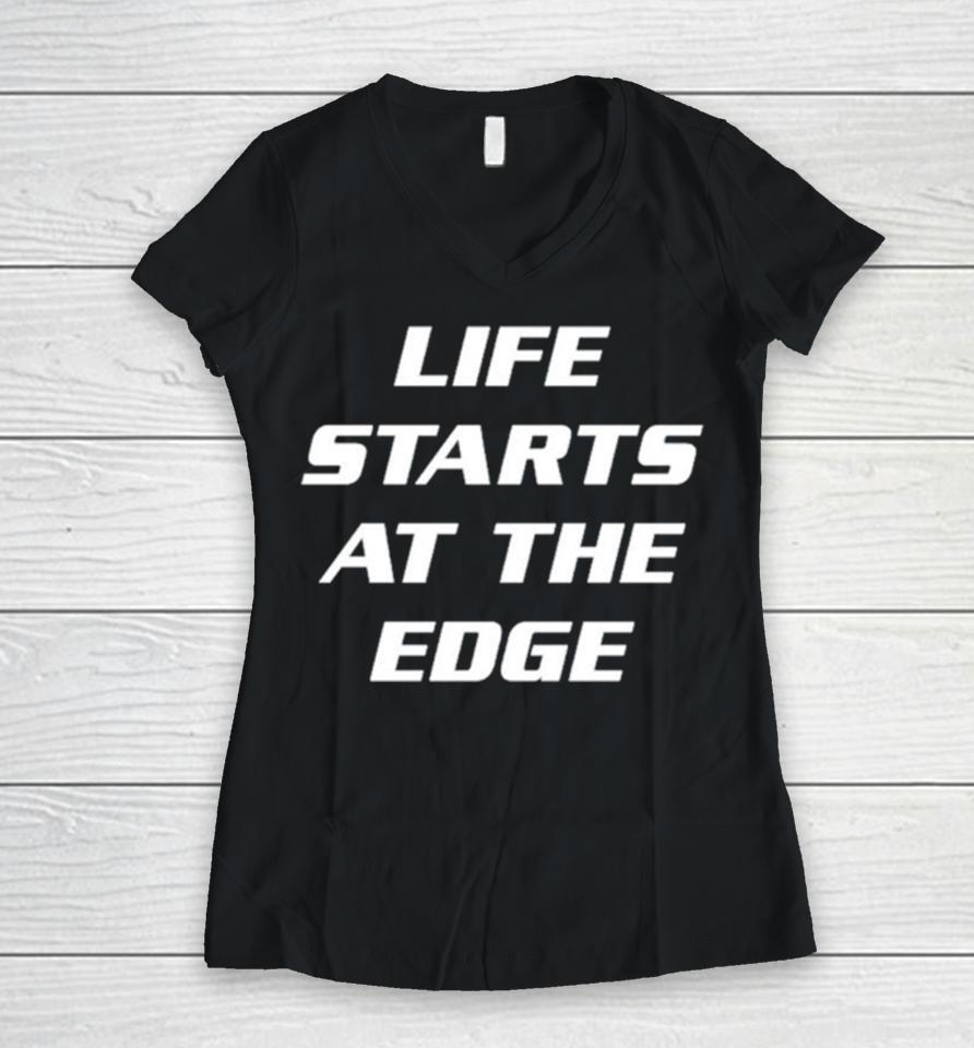 Life Starts At The Edge Women V-Neck T-Shirt