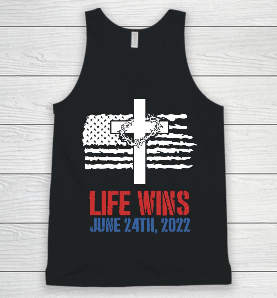 Life Wins June 24 2022 American Flag Jesus Cross Pro Life Unisex Tank Top