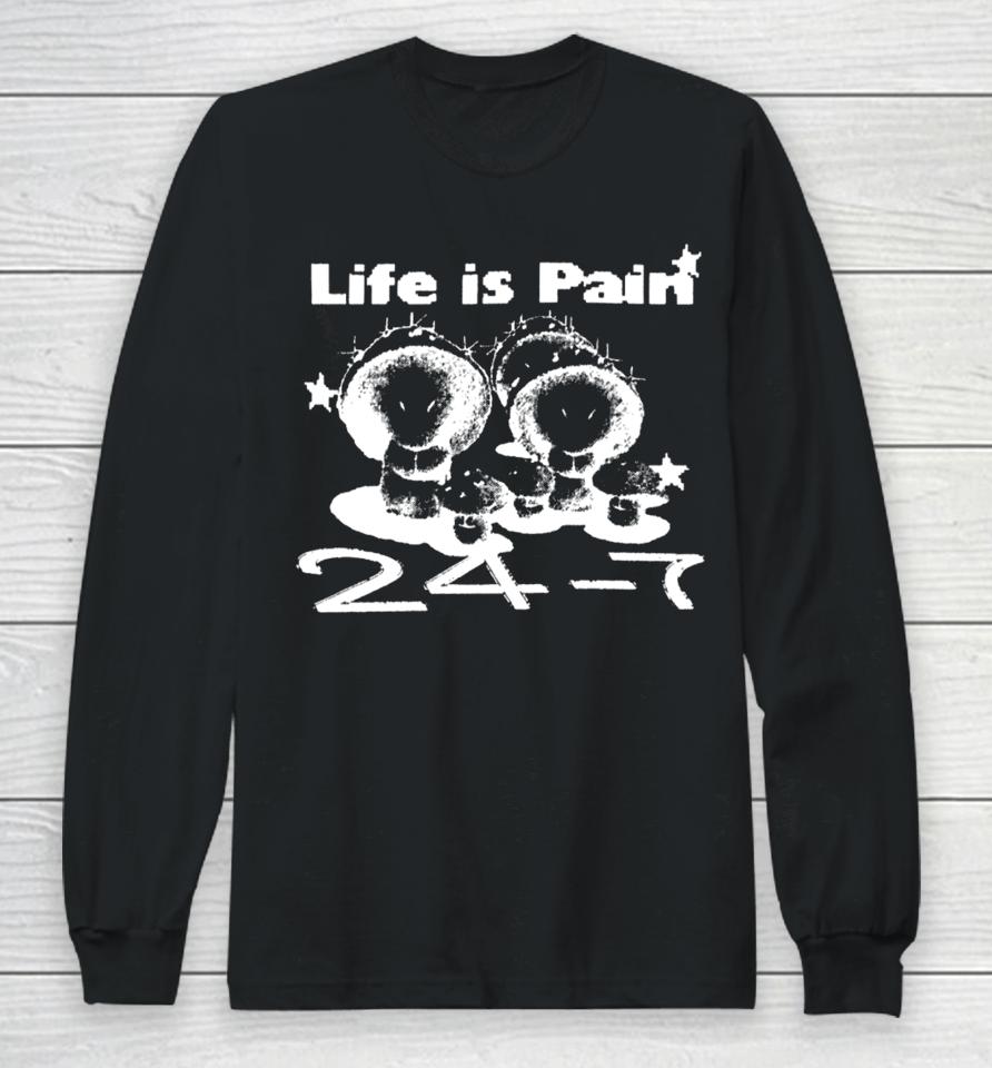 Lifeispain Merch Life Is Pain 24 7 Long Sleeve T-Shirt
