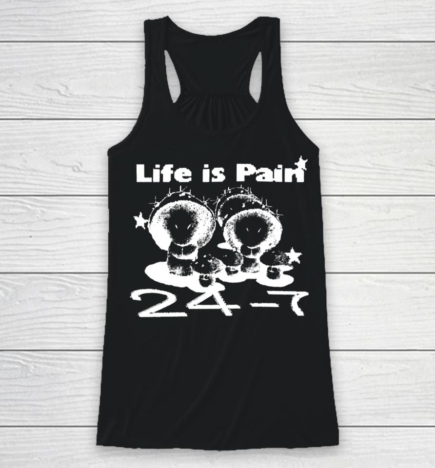 Lifeispain Merch Life Is Pain 24 7 Racerback Tank
