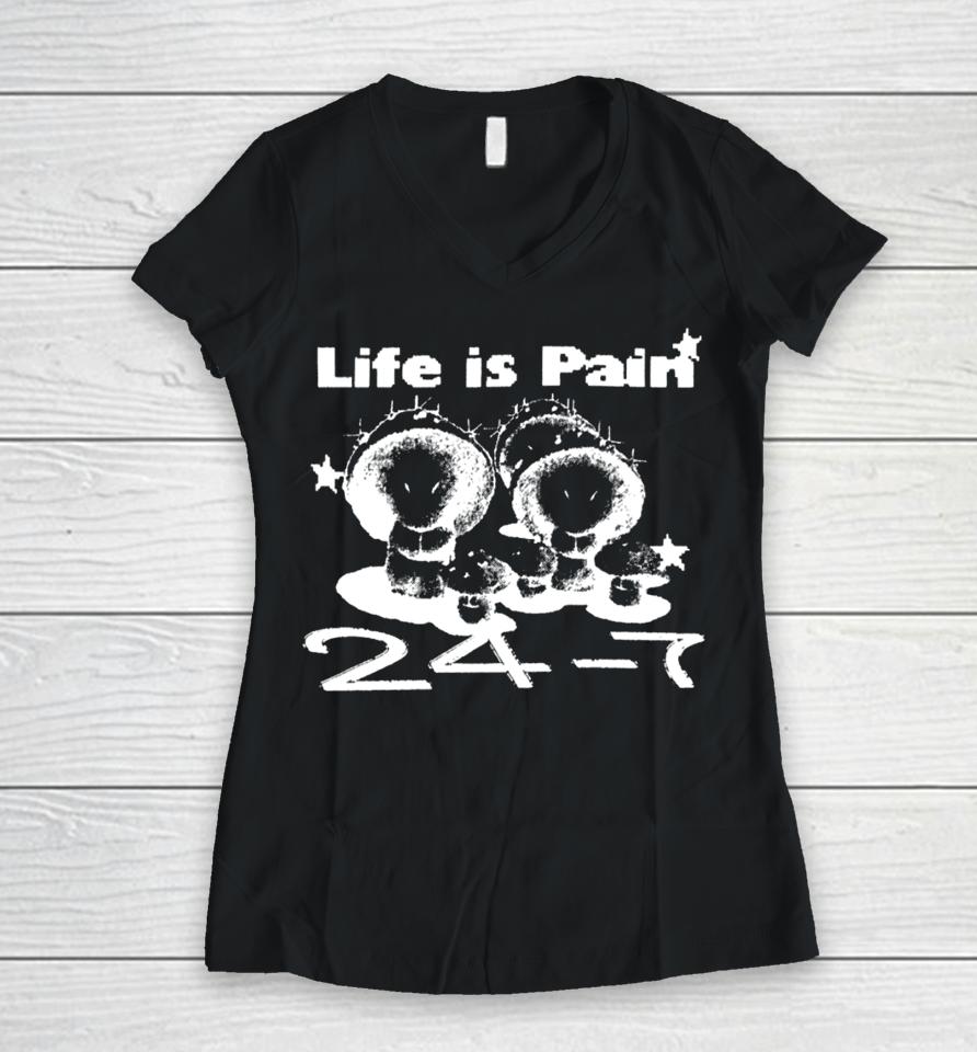 Lifeispain Merch Life Is Pain 24 7 Women V-Neck T-Shirt