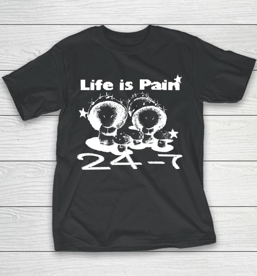 Lifeispain Merch Life Is Pain 24 7 Youth T-Shirt