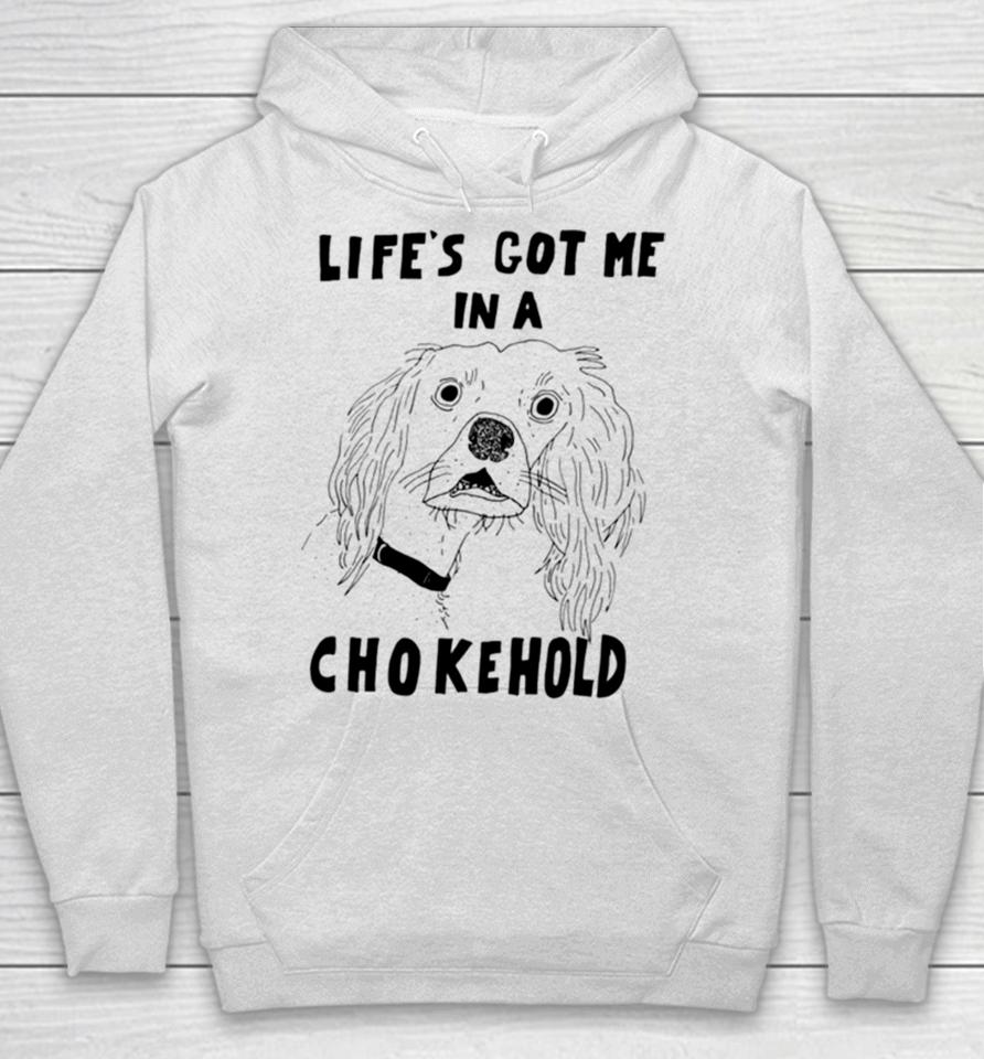Life's Got Me In A Chokehold Hoodie