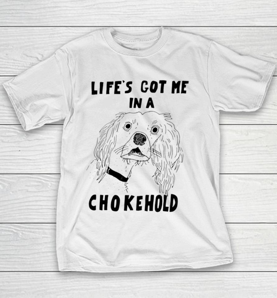 Life's Got Me In A Chokehold Youth T-Shirt