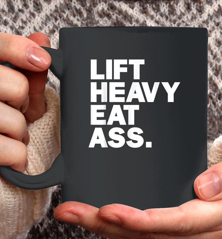 Lift Heavy Eat Ass Funny Adult Humor Workout Fitness Gym Coffee Mug