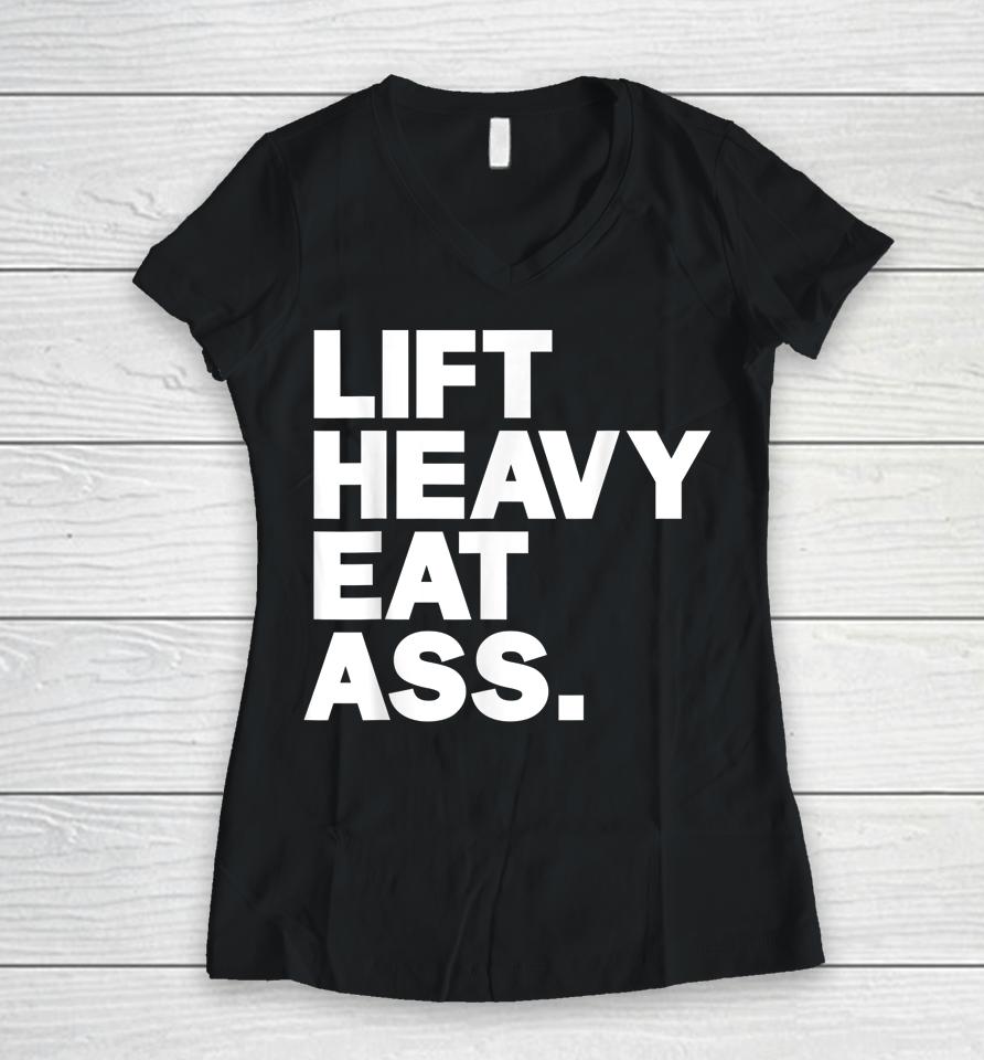 Lift Heavy Eat Ass Funny Adult Humor Workout Fitness Gym Women V-Neck T-Shirt