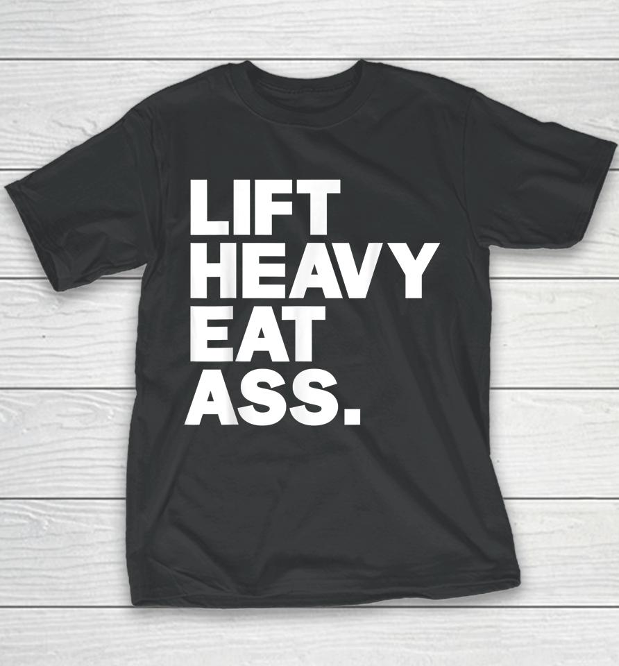 Lift Heavy Eat Ass Funny Adult Humor Workout Fitness Gym Youth T-Shirt