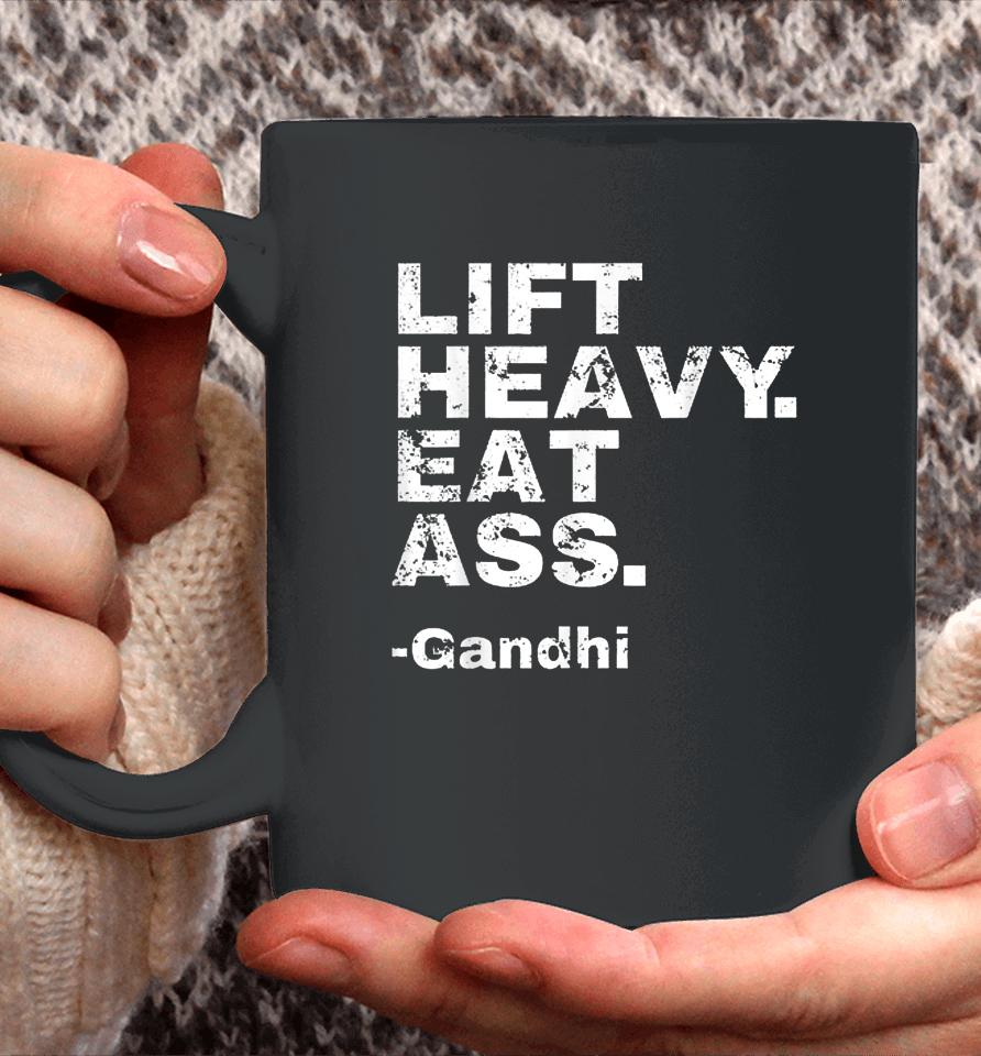 Lift Heavy Eat Ass Gandhi Coffee Mug