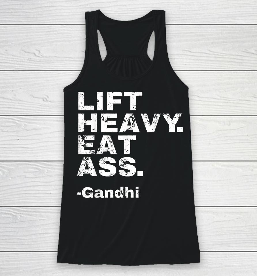 Lift Heavy Eat Ass Gandhi Racerback Tank