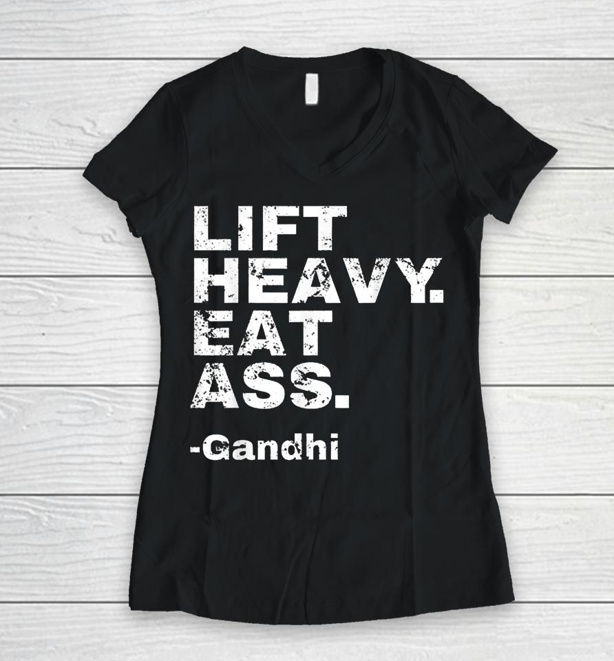 Lift Heavy Eat Ass Gandhi Women V-Neck T-Shirt