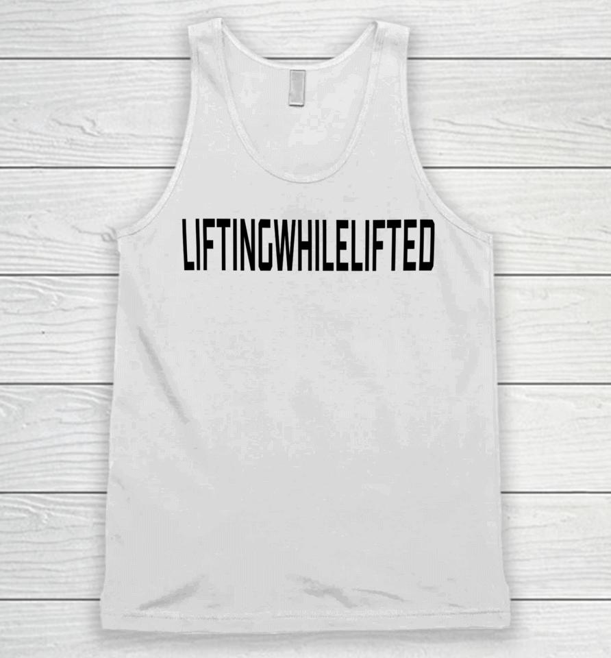 Lifting While Lifted Unisex Tank Top