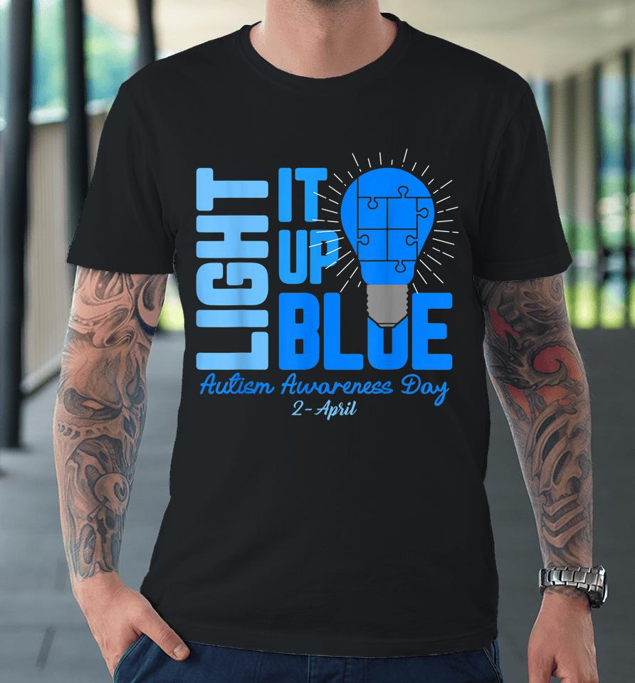 Light It Up Blue Autism Awareness Day Premium T-Shirt