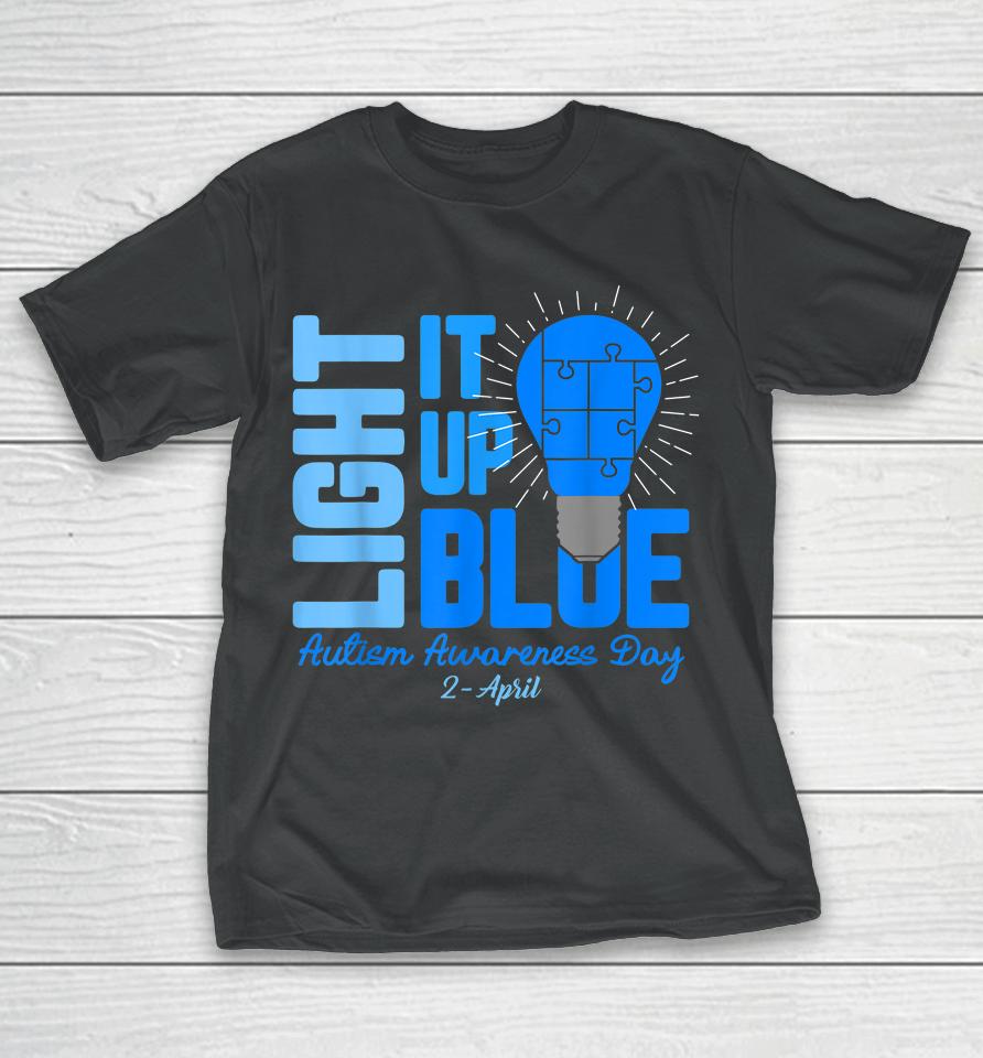 Light It Up Blue Autism Awareness Day T-Shirt