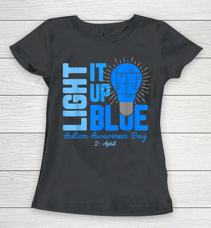 Light It Up Blue Autism Awareness Day Women T-Shirt