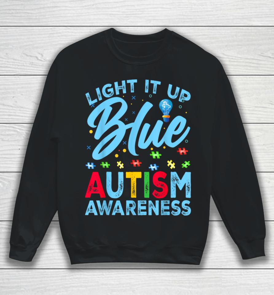 Light It Up Blue Autism Awareness Men Women Kids Sweatshirt