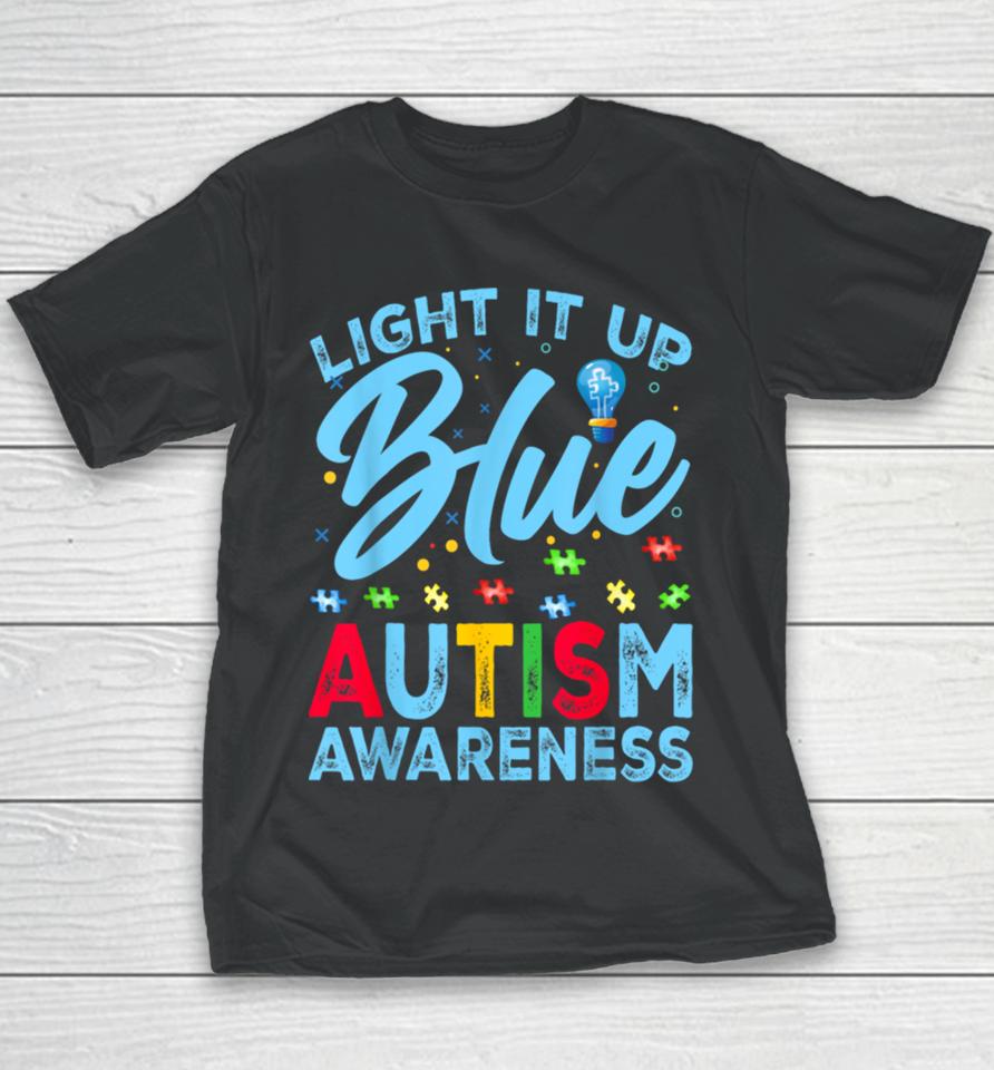 Light It Up Blue Autism Awareness Men Women Kids Youth T-Shirt