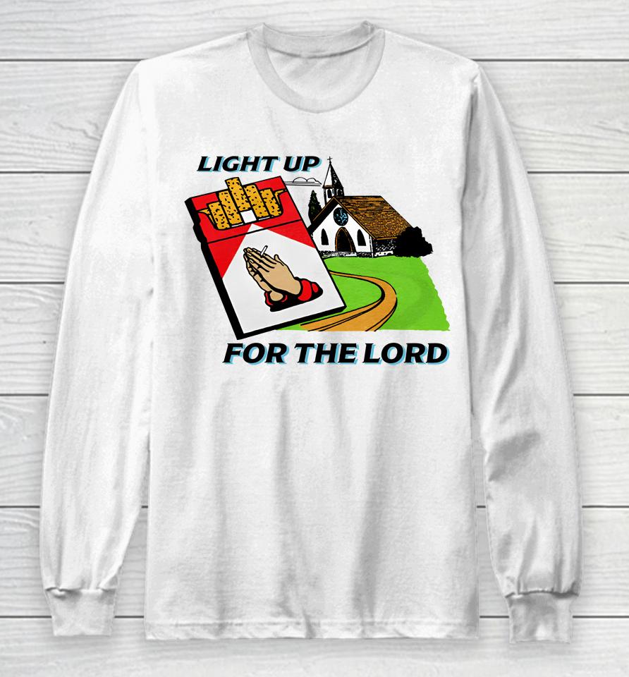 Light Up For The Lord Shithead Steve Shop Long Sleeve T-Shirt